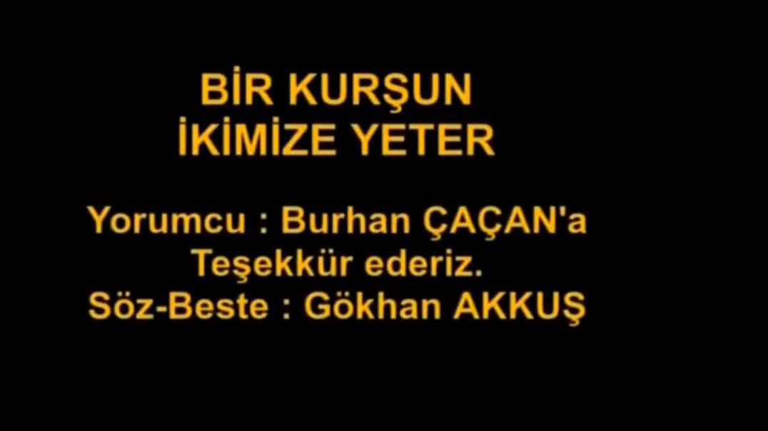 BİR KURŞUN İKİMİZE YETER