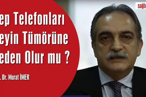 Cep Telefonları Beyin Tümörüne Neden Olur mu ?