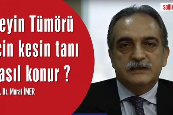 Beyin Tümörü için kesin tanı nasıl konur ?